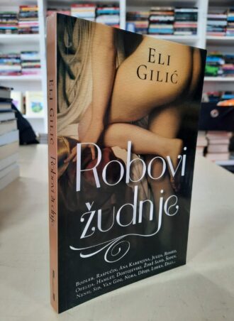 Robovi Žudnje - Eli Gilić