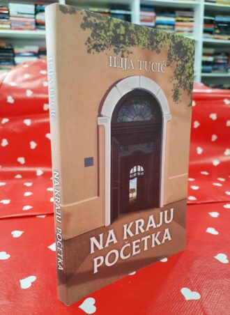 Na kraju početka - Ilija Tucić