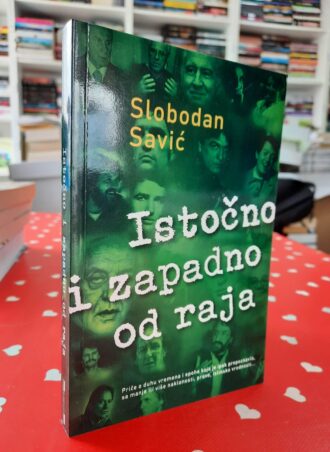 Istočno i zapadno od raja - Slobodan Savić