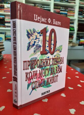10 prirodnih lekova koji mogu da vam spasu život - Džejms F. Balč