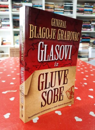 Glasovi iz gluve sobe - General Blagoje Grahovac