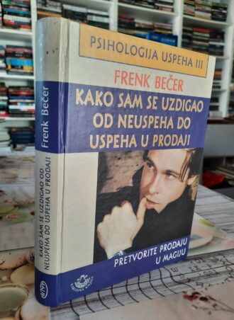 Kako sam se uzdigao od neuspeha do uspeha u prodaji - Frenk Bečer