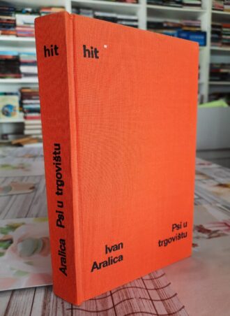 Psi u trgovištu - Ivan Aralica