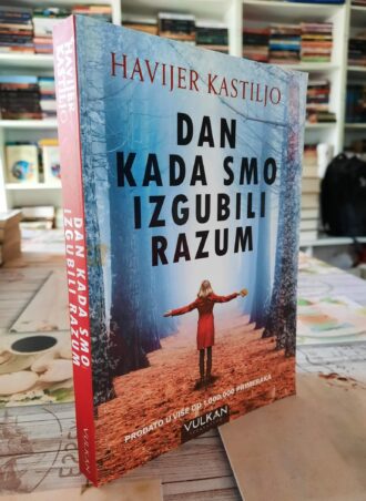 Dan kada smo izgubili razum - Havijer Kastiljo