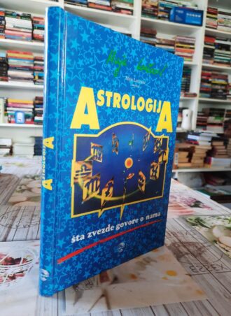 Astrologija - Šta zvezde govore o nama - Maja Lončarić