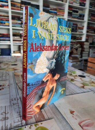 Ljubav seks i vaše srce - Aleksandar Loven