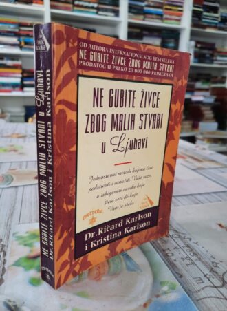 Ne gubite živce zbog malih stvari u ljubavi - Dr Ričard Karlson
