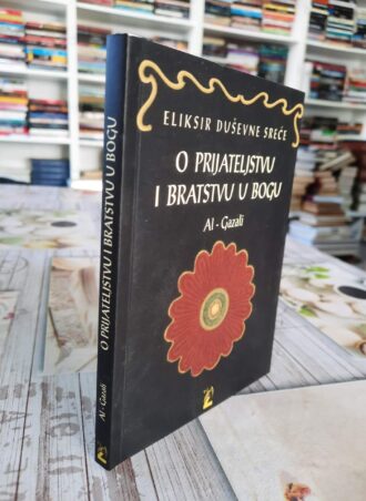 O prijateljstvu i bratstvu u Bogu - Al Gazali