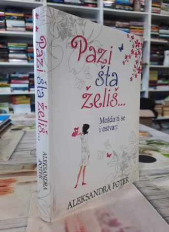 Pazi šta želiš - Aleksandra Poter