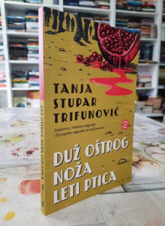 Duž oštrog noža leti ptica - Tanja Stupar Trifunović
