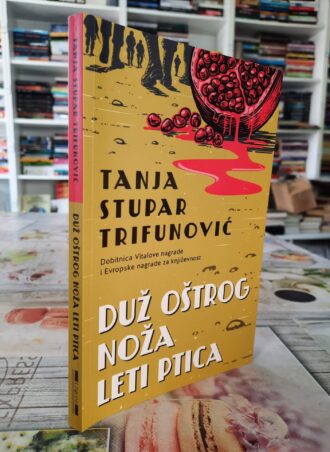 Duž oštrog noža leti ptica - Tanja Stupar Trifunović