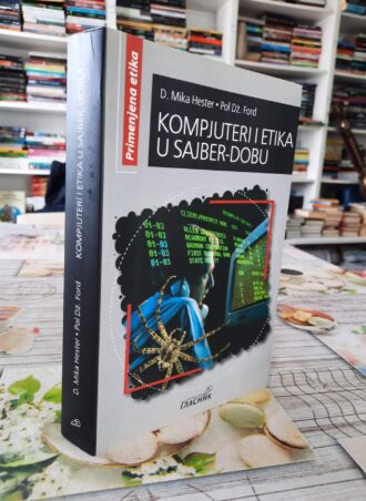 Kompjuteri i etika u sajber-dobu - D. Mika Hester Pol Dž. Ford