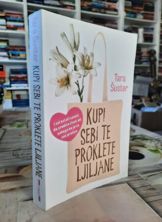 Kupi sebi te proklete ljiljane - Tara Šuster