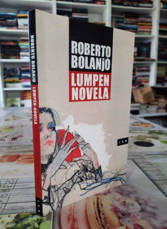 Lumpen-novela - Roberto Bolanjo