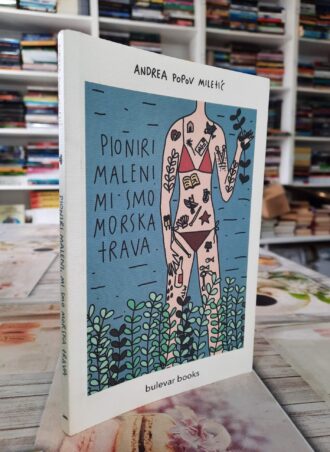 Pioniri maleni, mi smo morska trava - Andrea Popov Miletić