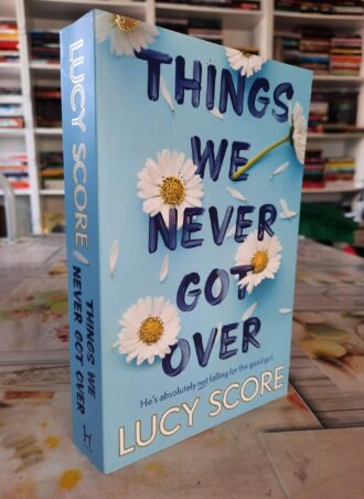 Things We Never Got Over - Lucy Score