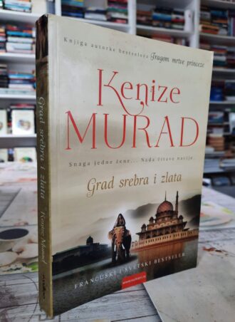 Grad srebra i zlata - Kenize Murad