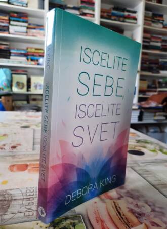 Iscelite sebe iscelite svet - Debora King