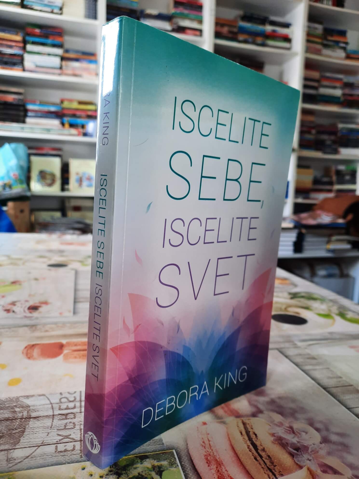 Iscelite sebe iscelite svet - Debora King