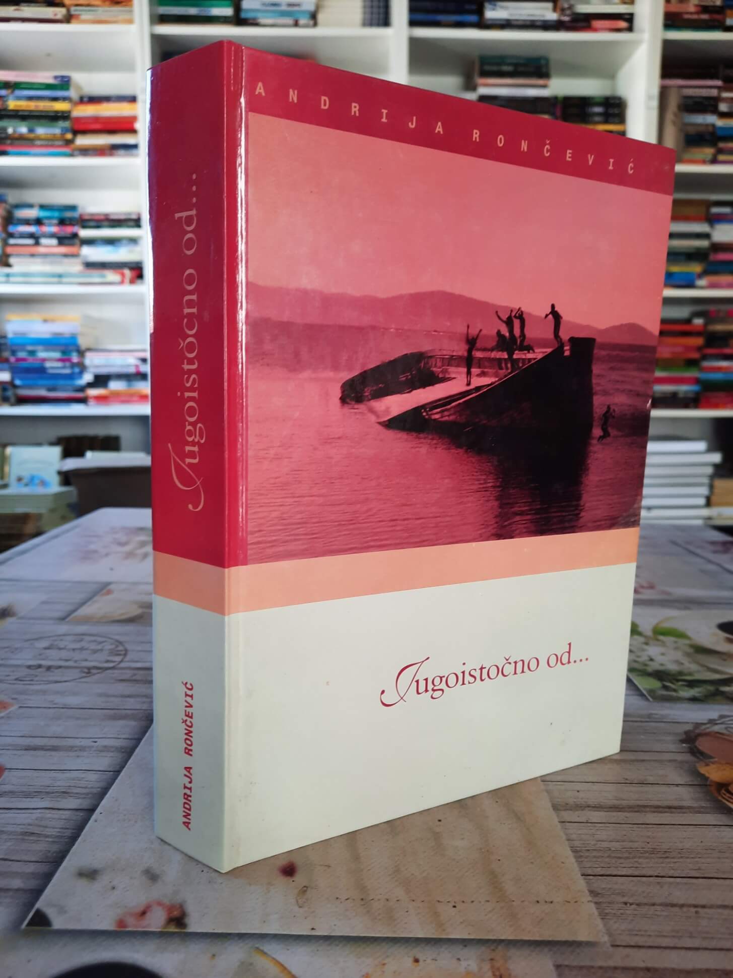 Jugoistično od .... - Andrija Rončević