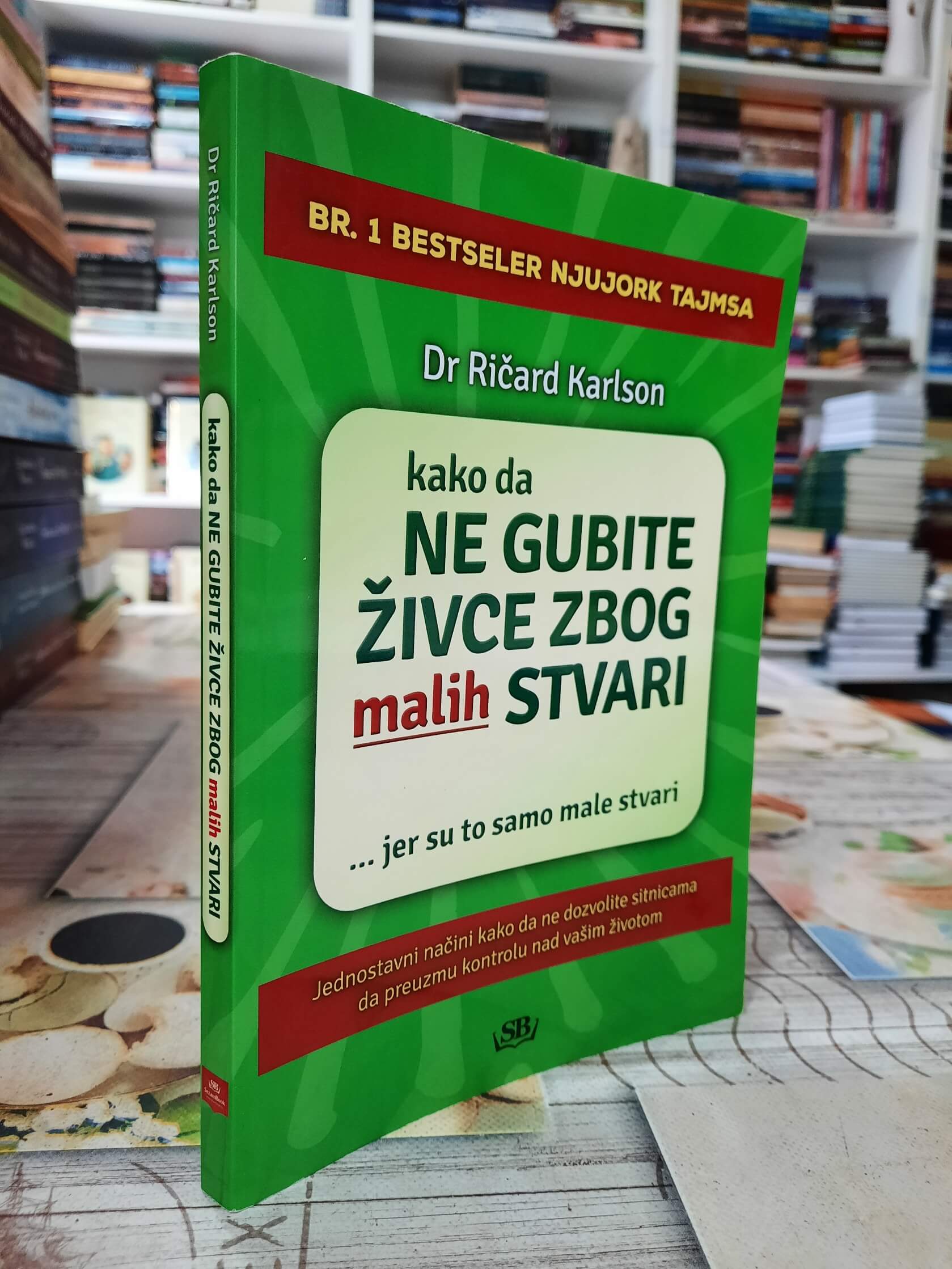 Kako da ne gubite živce zbog malih stvari - Ričard Karlson