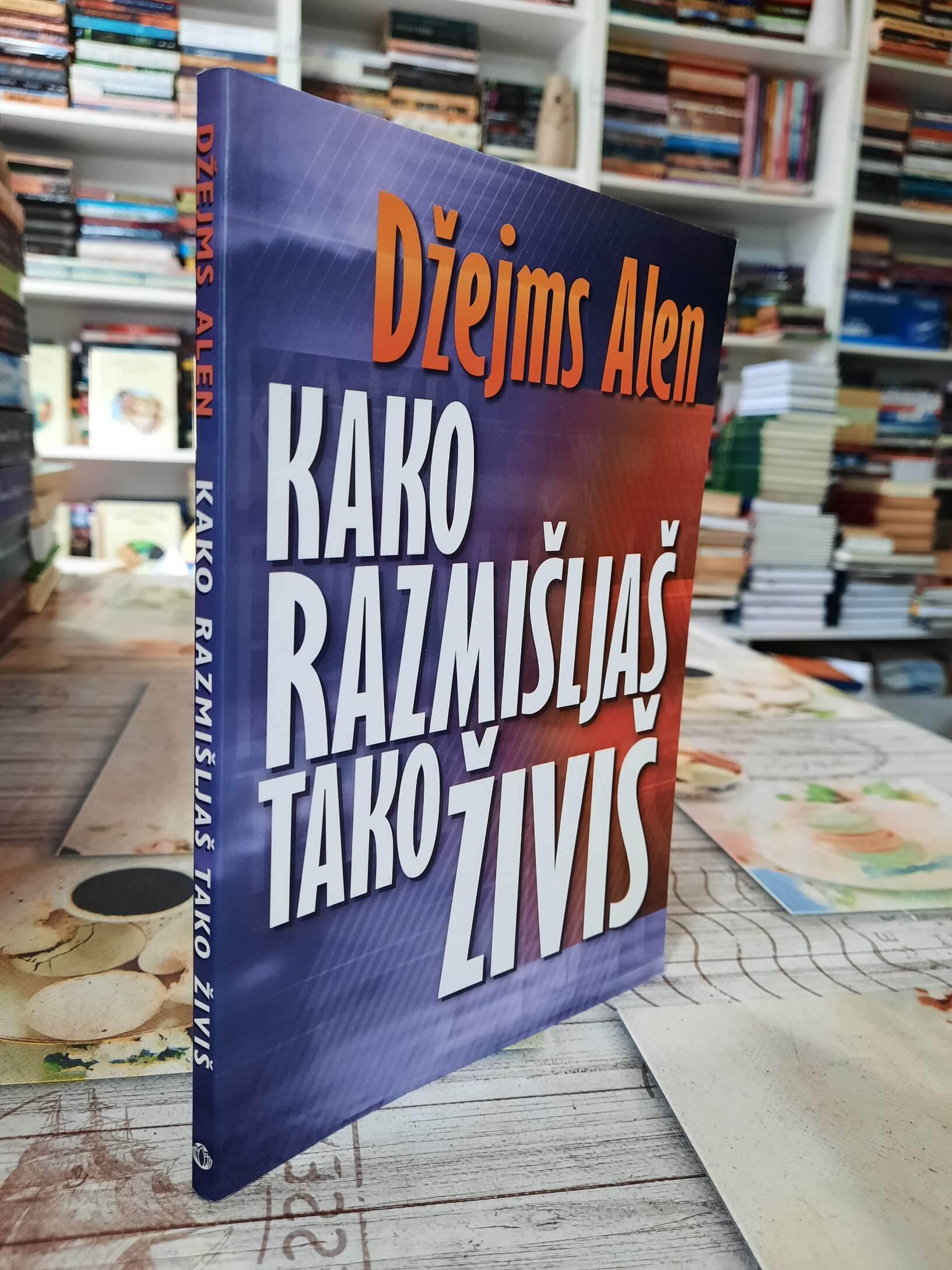 Kako razmišljaš tako živiš - Džejms Alen