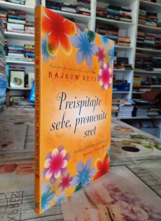 Preispitajte sebe promenite svet - Bajron Keti