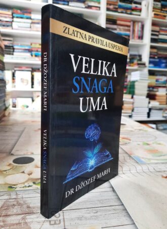 Velika snaga uma - Džozef Marfi