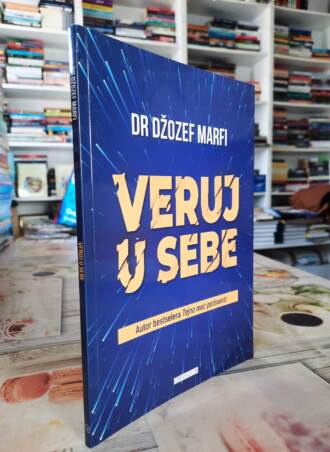 Veruj u sebe - Dr Džozef Marfi