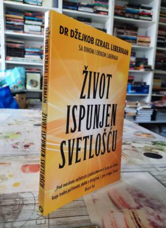 Život ispunjen svetlošću - Dr Džejkob Izrael Liberman