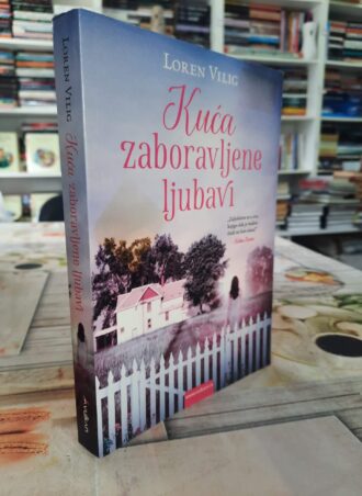 Kuća zaboravljene ljubavi - Loren Vilig