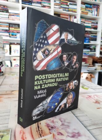 Postdigitalni kulturni ratovi na Zapadu - Miloš Vukelić