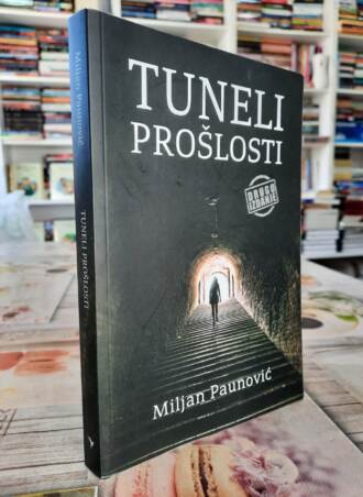 Tuneli prošlosti - Miljan Paunović