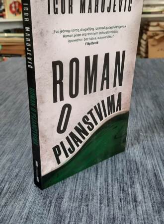 Roman o pijanstvima - Igor Marojević