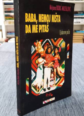 Baba, nemoj ništa da me pitaš - Mirjana Bobić Mojsilović
