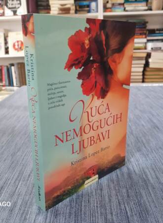 Kuća nemogućih ljubavi - Kristina Lopez Bario